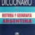Diccionario de HISTORIA y GEOGRAFÍA Argentina
