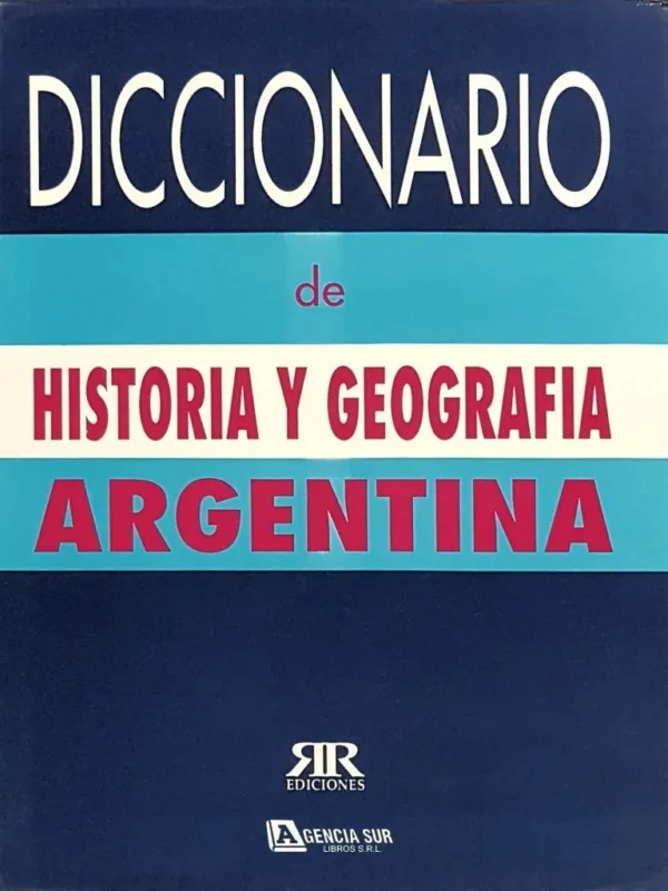 Diccionario de HISTORIA y GEOGRAFÍA Argentina