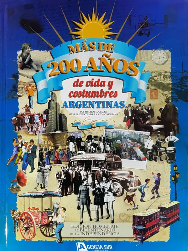 Mas de 200 Años de VIDA y COSTUMBRES Argentinas