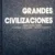 GRANDES CIVILIZACIONES, Historia Universal