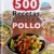 Mas de 500 RECETAS para Cocinar POLLO