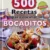 Mas de 500 Recetas para Cocinar BOCADITOS