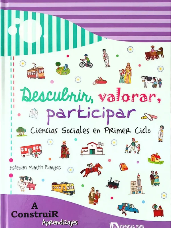 DESCUBRIR, VALORAR, PARTICIPAR, Ciencias Sociales 1er.Ciclo