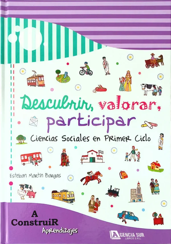 DESCUBRIR, VALORAR, PARTICIPAR, Ciencias Sociales 1er.Ciclo