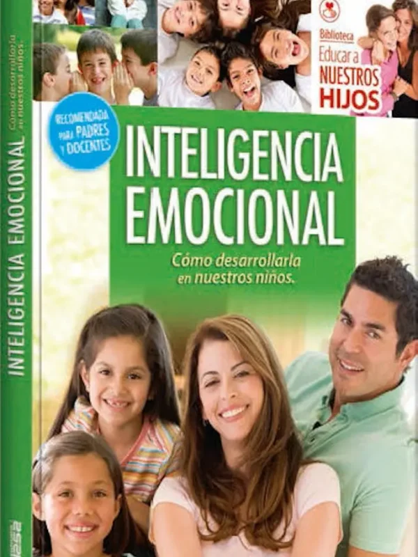 INTELIGENCIA EMOCIONAL, Como Desarrollarla en Nuestros Niños